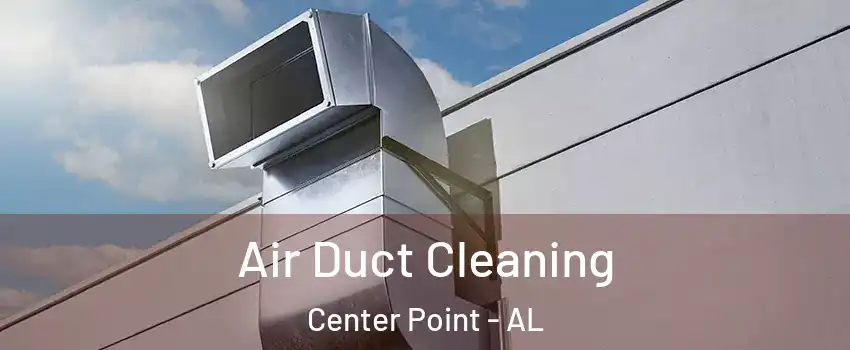  Air Duct Cleaning Center Point - AL