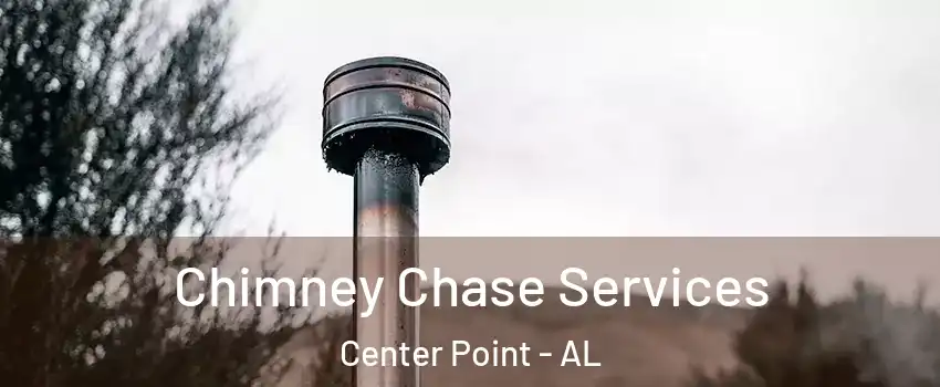  Chimney Chase Services Center Point - AL