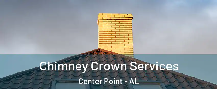  Chimney Crown Services Center Point - AL