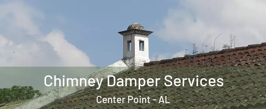  Chimney Damper Services Center Point - AL