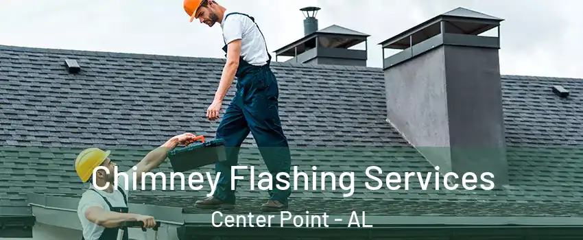 Chimney Flashing Services Center Point - AL