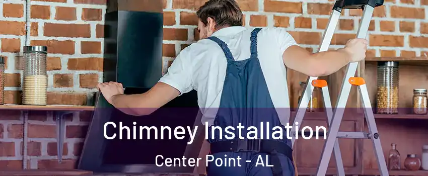 Chimney Installation Center Point - AL