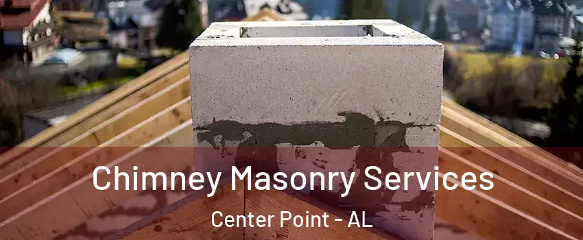  Chimney Masonry Services Center Point - AL