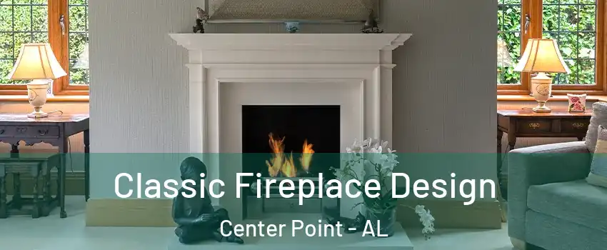  Classic Fireplace Design Center Point - AL