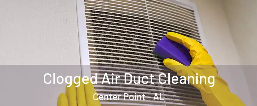  Clogged Air Duct Cleaning Center Point - AL
