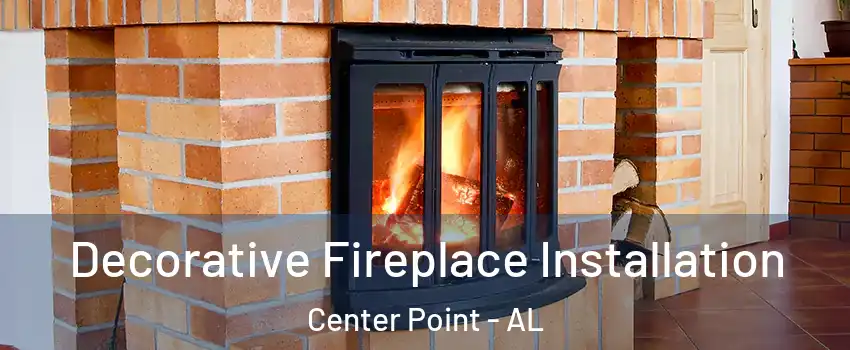  Decorative Fireplace Installation Center Point - AL