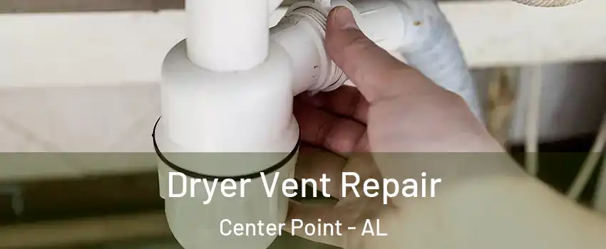  Dryer Vent Repair Center Point - AL