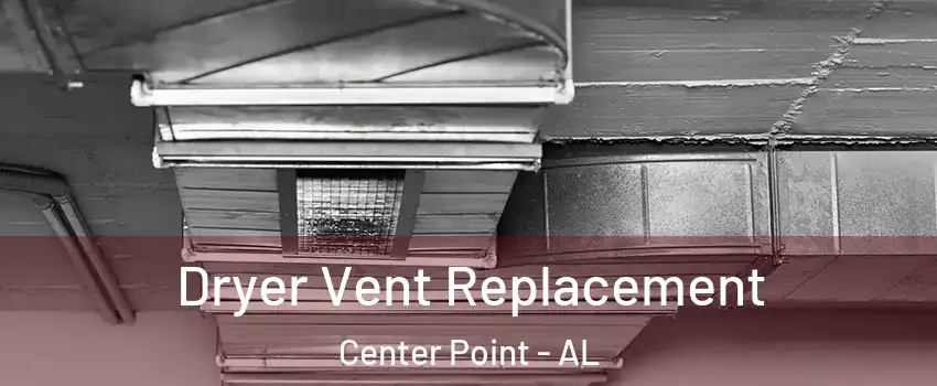  Dryer Vent Replacement Center Point - AL