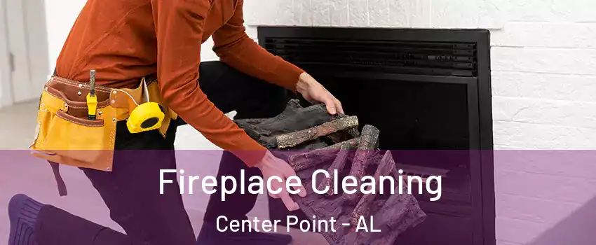 Fireplace Cleaning Center Point - AL