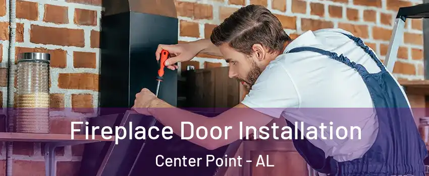  Fireplace Door Installation Center Point - AL