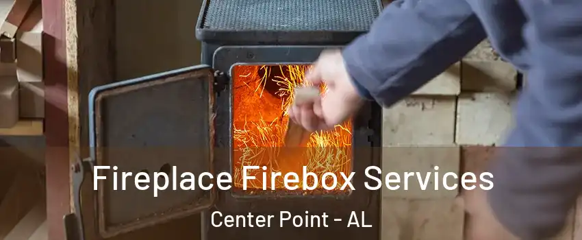  Fireplace Firebox Services Center Point - AL