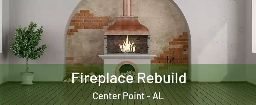  Fireplace Rebuild Center Point - AL