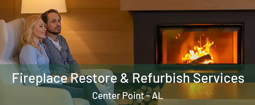 Fireplace Restore & Refurbish Services Center Point - AL