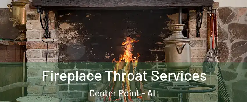 Fireplace Throat Services Center Point - AL