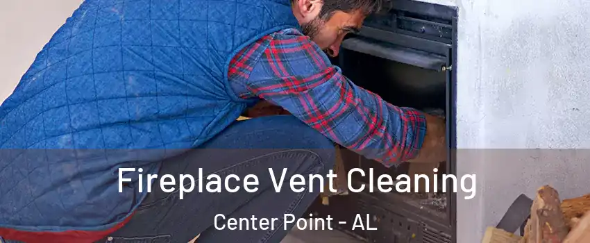  Fireplace Vent Cleaning Center Point - AL