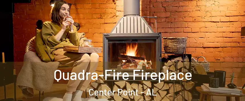  Quadra-Fire Fireplace Center Point - AL