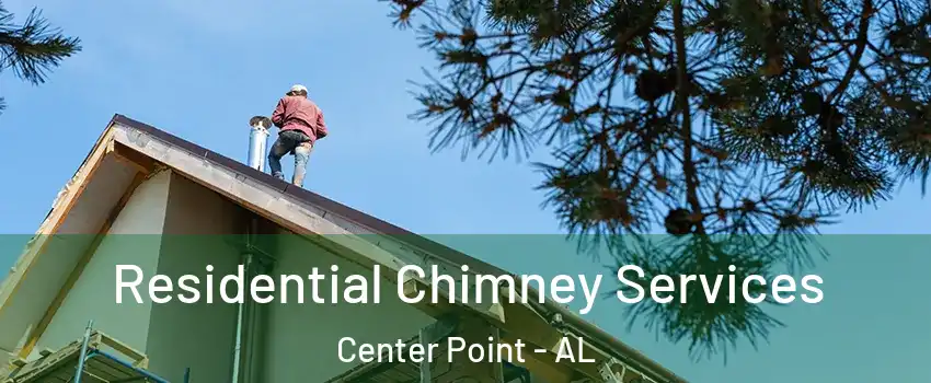  Residential Chimney Services Center Point - AL