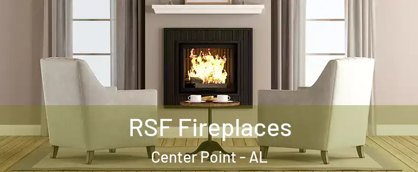  RSF Fireplaces Center Point - AL