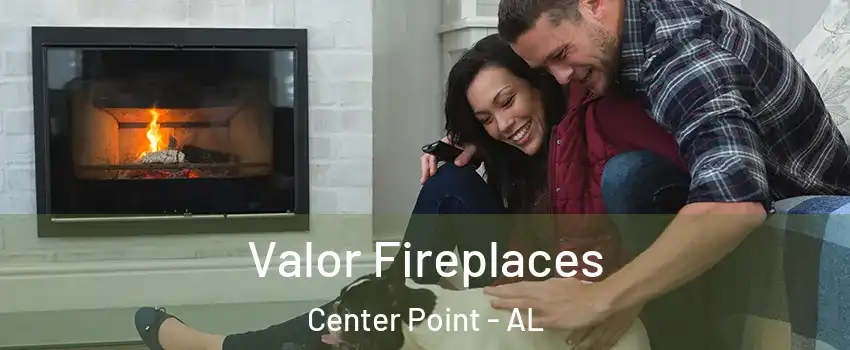  Valor Fireplaces Center Point - AL