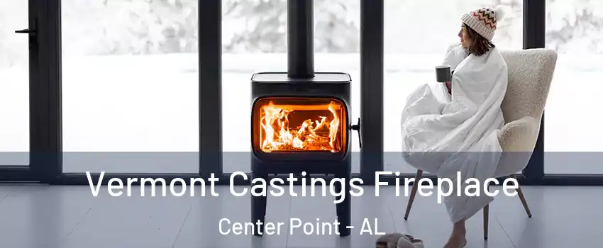  Vermont Castings Fireplace Center Point - AL