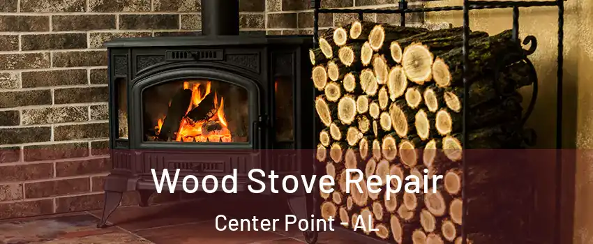  Wood Stove Repair Center Point - AL